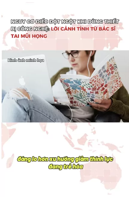 Nguy cơ điếc đột ngột khi dùng thiết bị công nghệ!!!